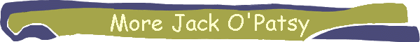 More Jack O'Patsy
